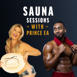 Prince EA's Sauna Sessions | Susan Bratton