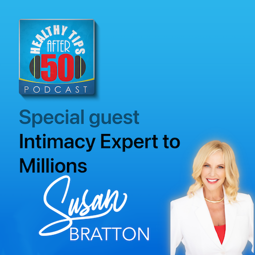 Healthy Tips After 50 Podcast With Susan Rosin Susan Bratton