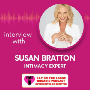 The Intimacy Expert Gets Loose On Kat On The Loose Susan Bratton